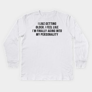 Nick Miller I like getting older Kids Long Sleeve T-Shirt